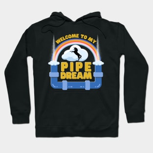 Welcome To My Pipe Dream Hoodie